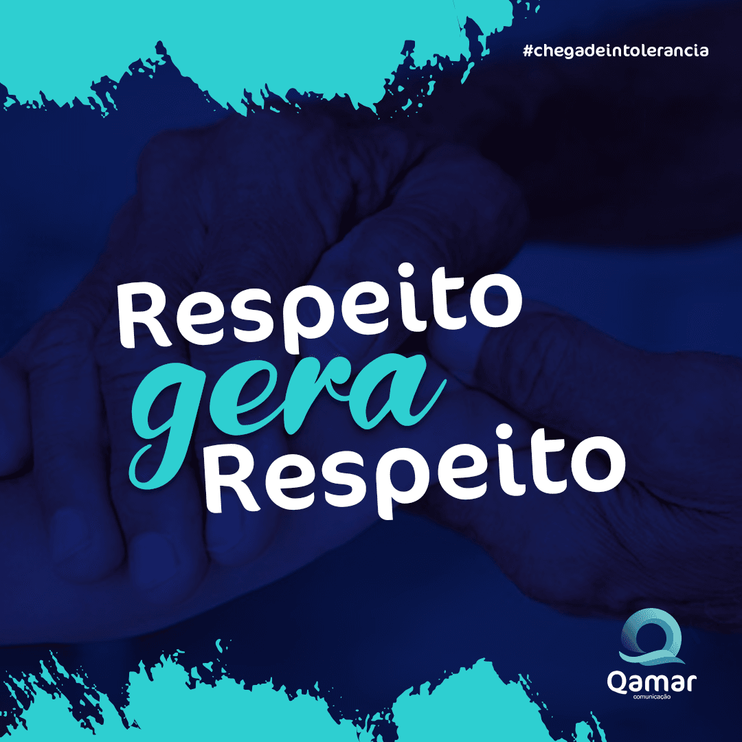 Respeito gera respeito - Qamar comunicação | A empresa que está com